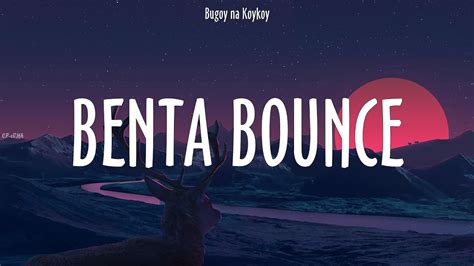 benta bounce lyrics|Bugoy Na Koykoy .